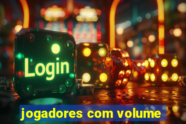 jogadores com volume